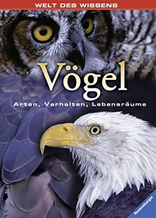 Welt des Wissens: Vögel: Arten Verhalten Lebensräume