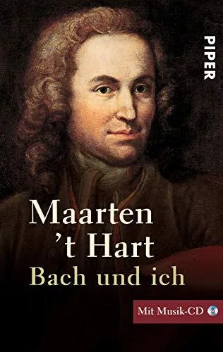 Bach und ich: Mit CD zusammengestellt von Maarten't Hart [Taschenbuch] [2002] Hart Maarten 't Csollány Maria