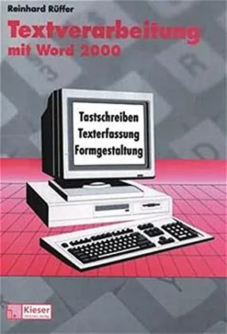 Textverarbeitung mit Word 2000. Gesamtband: Tastschreiben Texterfassung und Formgestaltung. Neue DIN 5008 mit Änderung A1 von 2004