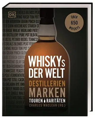 Whiskys der Welt: Destillerien Marken Touren Raritäten