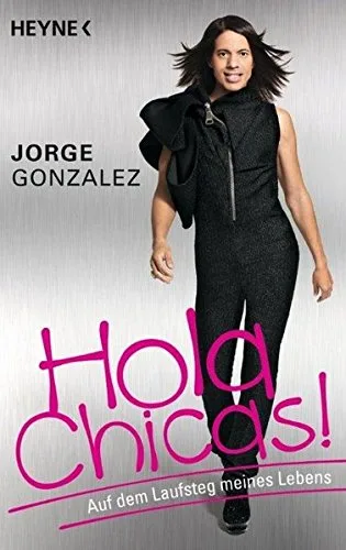 Hola Chicas!: Auf dem Laufsteg meines Lebens [Taschenbuch] [2013] González Jorge Ehrenschwendner Stephanie