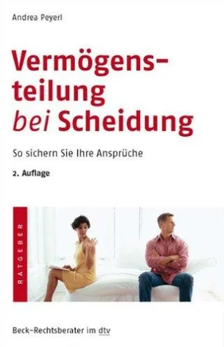 Vermögensteilung bei Scheidung: So sichern Sie Ihre Ansprüche (dtv Beck Rechtsberater)
