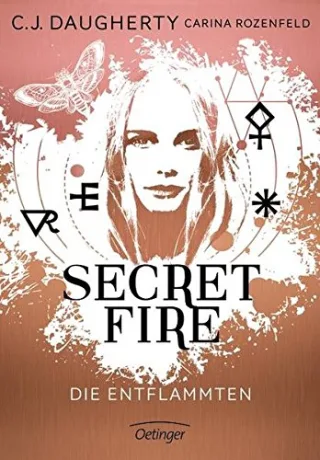 Secret Fire - Die Entflammten [Gebundene Ausgabe] [2016] Daugherty C.J. Klöss Peter Wurm Jutta