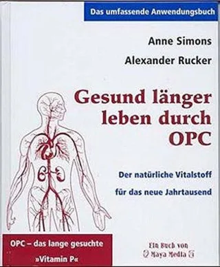 Gesund länger leben durch OPC. Der natürliche Vitalstoff für das neue Jahrtausend [Gebundene Ausgabe] [1999] Simons Anne Rucker Alexander