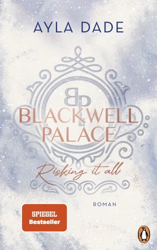 Blackwell Palace. Risking it all: Roman. Die neue Bestseller-Reihe voller Spice Glamour und Intrigen (Die Frozen-Hearts-Reihe Band 1)
