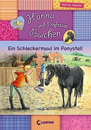 Hanna und Prof. Paulchen - Ein Schleckermaul im Ponystall: Band 2 (Hanna und Professor Paulchen)