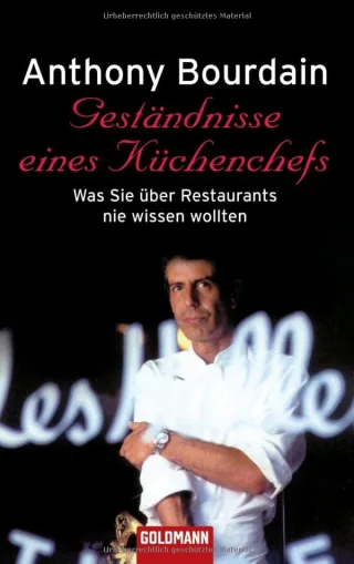 Geständnisse eines Küchenchefs: Was Sie über Restaurants nie wissen wollten [Taschenbuch] [2003] Bourdain Anthony Mrkowatschki Dinka