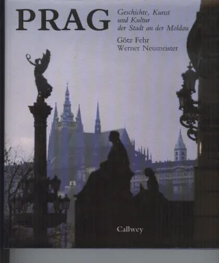 Prag Stadt an der Moldau: Geschichte Kunst Kultur