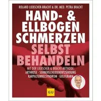 Hand & Ellenbogen Schmerzen selbst behandeln / Roland Liebscher-Bracht, Petra Bracht