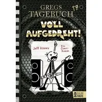 Gregs Tagebuch 17 - Voll aufgedreht! / Jeff Kinney, Voll aufgedreht!