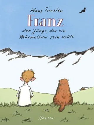 Franz: Der Junge der ein Murmeltier sein wollte [Gebundene Ausgabe] [2009] Traxler Hans