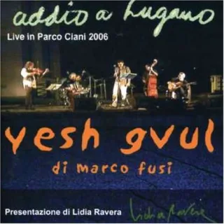 Addio a Lugano 2006 [Audio CD] Ysh Gvul di Marco Fusi