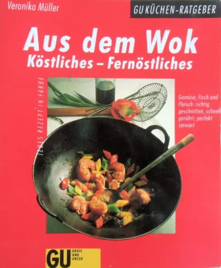 Aus dem Wok. Köstliches Fernöstliches