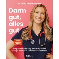 Darm gut, alles gut / Luisa Werner, Bring deine Verdauung ins Gleichgewicht: weniger Blähbauch und mehr Wohlbefinden - Unverträglichkeiten erkennen, Darmflora stärken und Reizdarmsyndrom verstehen