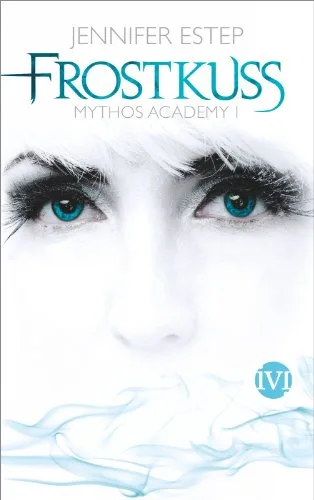 Frostkuss: Mythos Academy 1 [Broschiert] [2012] Estep Jennifer Lamatsch Vanessa