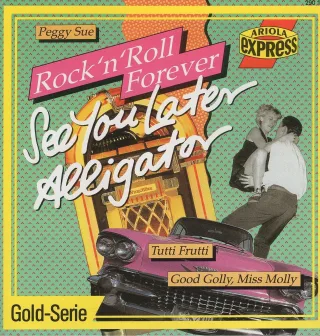 Rock 'n' Roll Forever - See you later Aligator