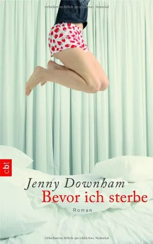 Bevor ich sterbe: Roman [Gebundene Ausgabe] [2008] Jenny Downham Astrid Arz