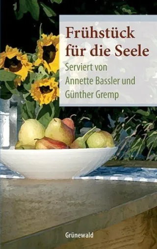 Frühstück für die Seele: Anstösse Morgengruss. Serviert von Annette Bassler und Günther Gremp
