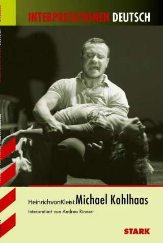 Interpretationen - Deutsch Kleist: Michael Kohlhaas: Interpretiert von Wolfgang Keil