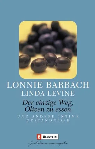 Der einzige Weg Oliven zu essen und andere intime Geständnisse