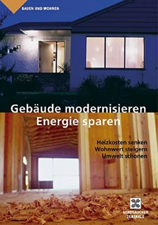 Gebäude modernisieren - Energie sparen: Heizkosten senken Wohnwert steigern Umwelt schonen