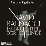 Franziska Pigulla liest David Baldacci Im Bruchteil der Sekunde [Tonträger].