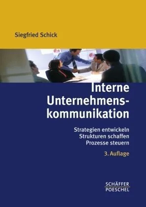 Interne Unternehmenskommunikation: Strategien entwickeln Strukturen schaffen Prozesse steuern