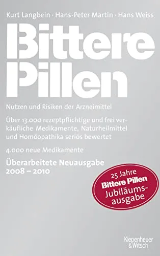 Bittere Pillen: Nutzen und Risiken der Arzneimittel. 2008 - 2010 [Taschenbuch] [2008] Langbein Kurt Martin Hans-Peter Weiss Hans