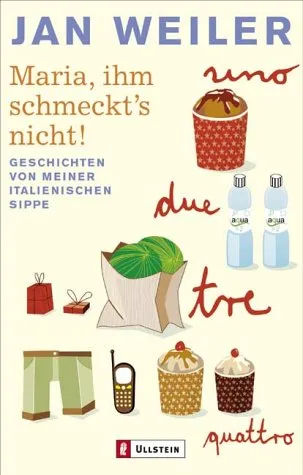 Maria ihm schmeckt's nicht: Geschichten von meiner italienischen Sippe [Taschenbuch] [2005] Weiler Jan