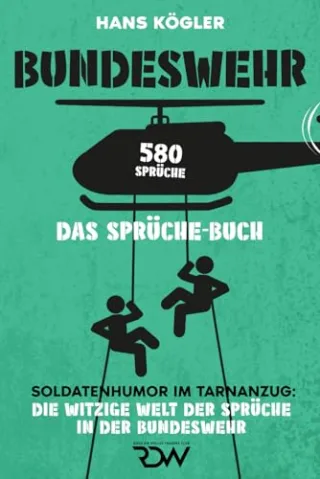 Bundeswehr. Das Sprüche - Buch. Soldatenhumor im Tarnanzug: Die witzige Welt der Sprüche in der Bundeswehr. 580 Sprüche (Sprüche Bücher Band 1)