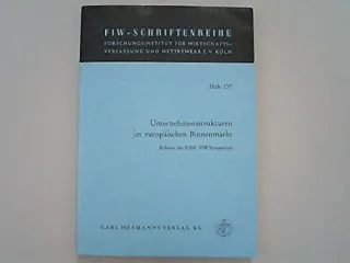 Unternehmensstrukturen im europäischen Binnenmarkt: Referate des XXIII. FIW-Symposions