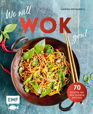 We will WOK you! ? 70 asiatische Rezepte die den Gaumen rocken: 70 Rezepte die den Gaumen rocken
