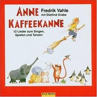 Anne Kaffeekanne. CD: 12 Lieder zum Singen Spielen und Tanzen [Audio CD] [1990] Vahle Fredrik