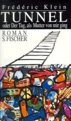 Tunnel oder Der Tag als Mutter von mir ging