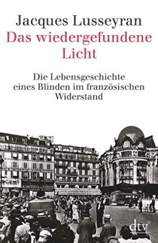 Das wiedergefundene Licht: Die Lebensgeschichte eines Blinden im französischen Widerstand [Taschenbuch] [2002] Lusseyran Jacques Schmalzriedt Uta
