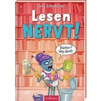 Lesen NERVT! – Bücher? Weg damit! (Lesen nervt! 4) / Jens Schumacher