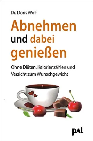 Abnehmen und dabei genießen: Ohne Diäten Kalorienzählen und Verzicht zum Wunschgewicht [Taschenbuch] [2005] Wolf Doris