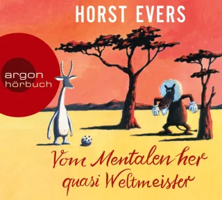 Vom Mentalen her quasi Weltmeister [Audio CD] [2014] Evers Horst
