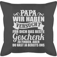 Shirtracer Dekokissen Papa wir haben versucht für dich das Geschenk zu finden - weiß, Vatertagsgeschenk Kissen