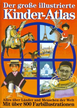 Der große illustrierte Kinderatlas. Alles über die Länder und Menschen der Welt. Mit über 800 Farbillustrationen