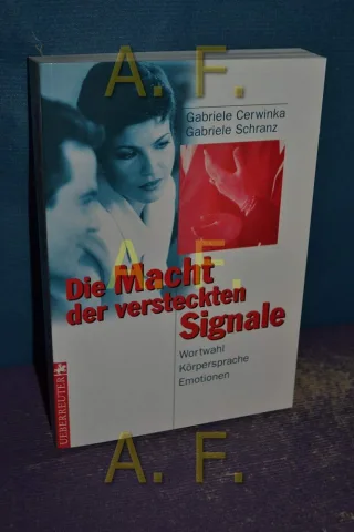 Die Macht der versteckten Signale. Wortwahl Körpersprache Emotionen