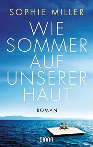 Wie Sommer auf unserer Haut: Roman
