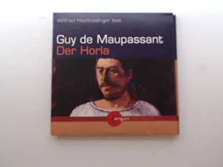 Wilfried Hochholdinger liest Guy de Maupassant Der Horla [Tontrger] Gesamttitel: Argon-Hrbuch