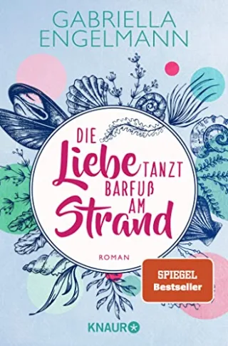 Die Liebe tanzt barfuß am Strand: Roman. Charmant-idyllische Kleinstadt-Buchreihe um Familiengeheimnisse Freundschaft und Liebe (Zauberhaftes Lütteby Band 1)