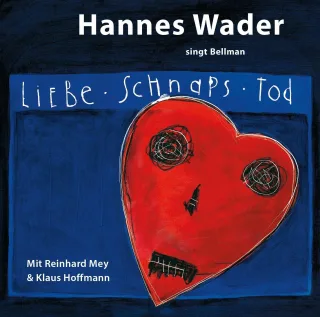 Liebe Schnaps Tod - Wader singt Bellman [Original Recording Remastered]