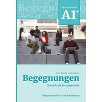 Begegnungen Deutsch als Fremdsprache A1+: Integriertes Kurs- und Arbei / Anne Buscha, Szilvia Szita