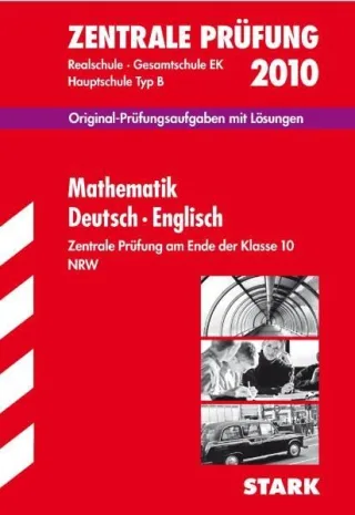 Training Abschlussprüfung Realschule Nordrhein-Westfalen: Zentrale Prüfung 10. Klasse NW - Mathematik - Deutsch - Englisch