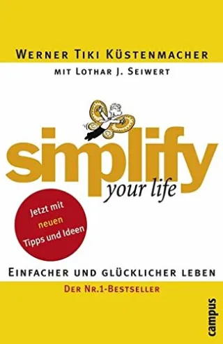 simplify your life: Einfacher und glücklicher leben [Gebundene Ausgabe] [2004] Küstenmacher Werner Tiki Seiwert Lothar J.