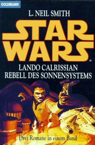 Star Wars / Lando Calrissian /Rebell des Sonnensystems [Taschenbuch] [1999] Smith L. Neil Göhler Christoph