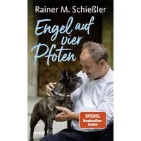 Engel auf vier Pfoten / Rainer M. Schiessler